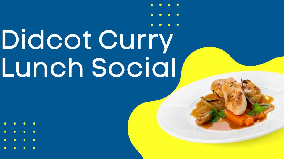 Didcot Curry Lunch Social written on a blue background with a photo of a curry dish in the bottom corner