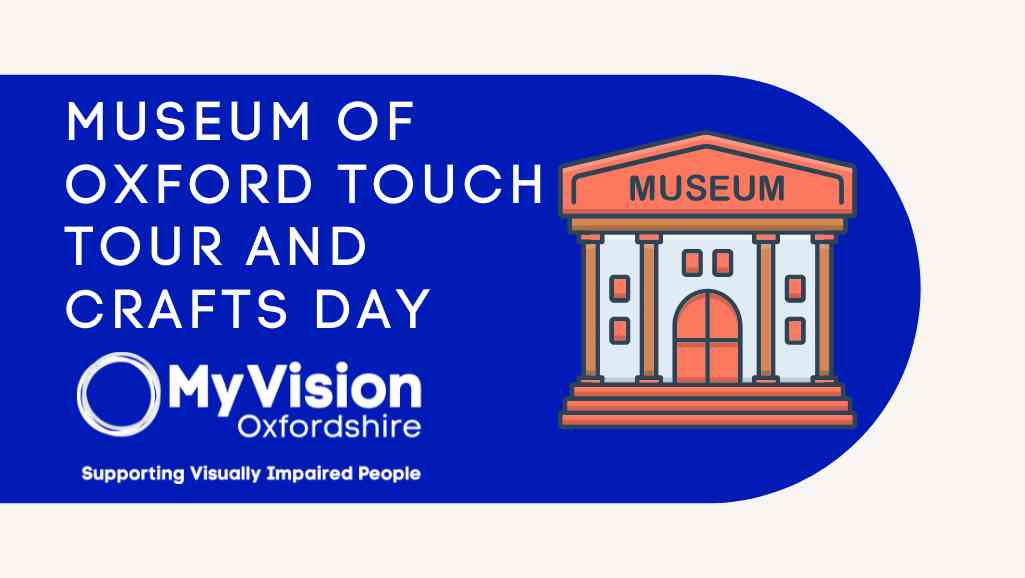 'Museum of Oxford touch tour and crafts day' with the MyVision logo below and clipart of a museum on the right.