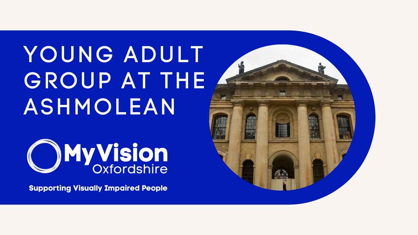 Text that says, 'Young Adult Group at the Ashmolean' with the MyVision logo below, and a photo of the Ashmolean museum on the right