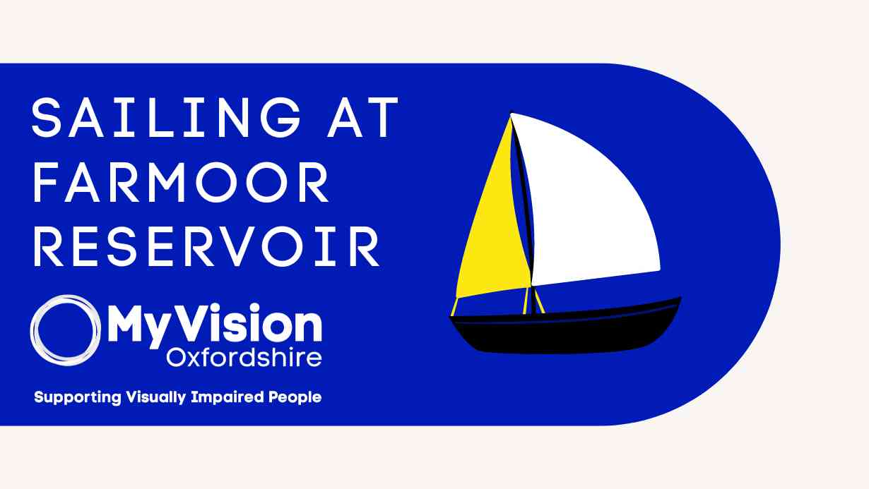 Text that says, 'Sailing at Farmoor Reservoir' with the MyVision logo below and a clipart image of a sail boat on the right.