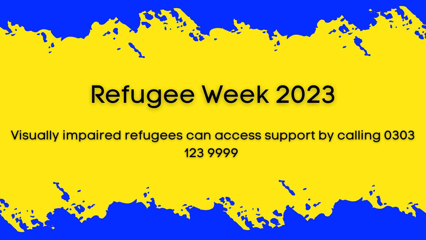 A poster that says 'Refugee week 2023: Visually impaired refugees can access support by calling 0303 123 9999