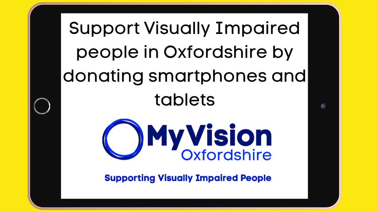 'Support Visually Impaired people in Oxfordshire by donating smartphones and tablets' written in a graphic image of a tablet, with the MyVision logo below.