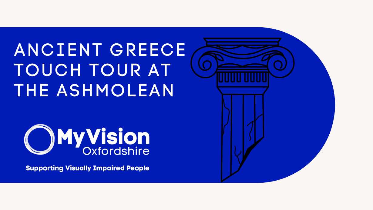 Text that reads, 'Ancient Greece Touch Tour At The Ashmolean,' with the MyVision logo below and a graphic of a Greek column on the right.