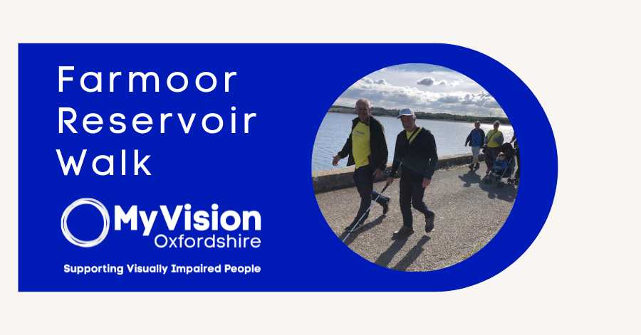 Text that reads, 'Farmoor Reservoir Walk,' with a MyVision logo below. On the right there is a photo of last years walk in which a group of people are walking along the reservoir.