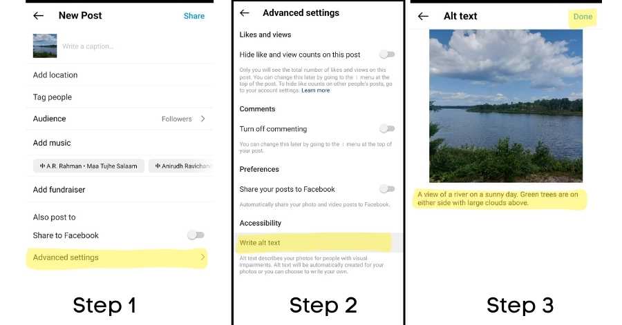 3 steps of adding alt text on an Instagram post.
Step 1 shows the last page before the post is shared. The option 'advanced settings is highlighted.
Step 2 shows a screen that appears when the user selects 'advanced settings.' At the bottom, 'write alt text is highlighted.'
Step 3 shows the last step of the alt text process. The user needs to write alt text in the highlighted area and click 'done.'