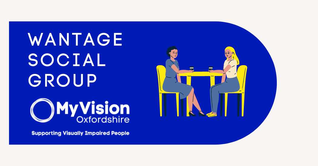 Poster with title, 'Wantage Social Group.' There is a MyVision logo below and a clipart of 2 people sitting at a table and chatting