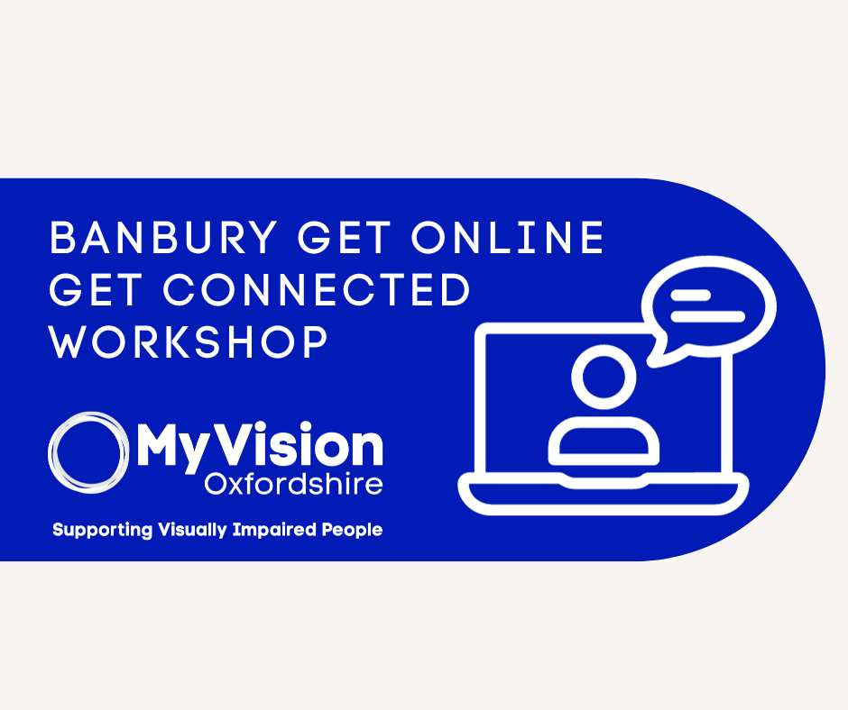 Poster that says, 'Banbury Get Online Get Connected Workshop.' There is a MyVision logo below and a clipart image of a laptop that has a person with a speech bubble on its screen.