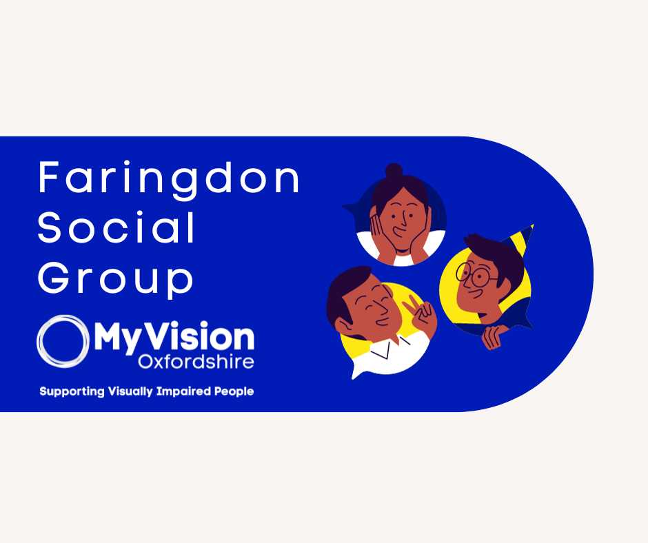 Poster with the title, 'Faringdon Social Group.' There is a graphic of 3 people in speech bubble talking and a MyVision logo on the bottom.