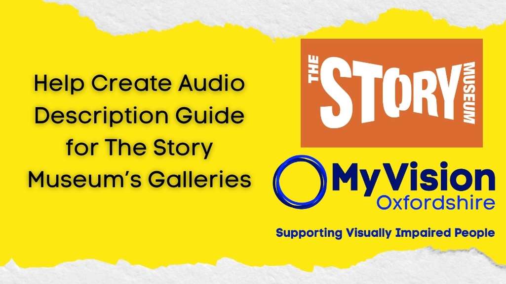 Poster with a yellow background and a title, 'Help create audio description guides for the Story Museum's galleries.' On the side are the logos of the Story Museum and MyVision Oxfordshire