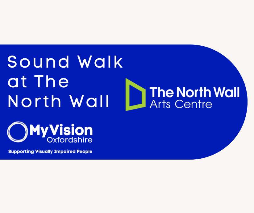 Poster with the text, 'Sound Walk at the North Wall.' On the side is the logo of the North Wall Arts Centre and below is the MyVision logo.